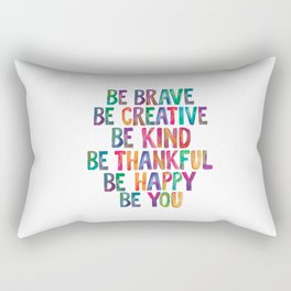 BE BRAVE BE CREATIVE BE KIND BE THANKFUL BE HAPPY BE YOU rainbow watercolor Rectangular Pillow
