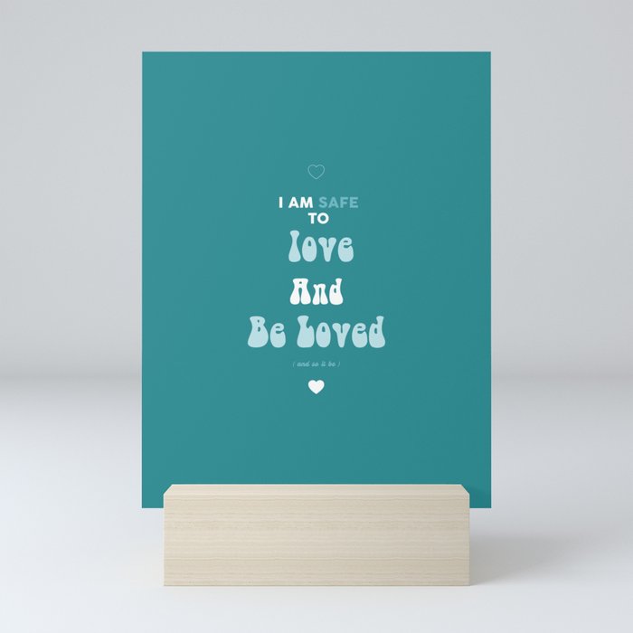 I Am Safe To Love And Be Loved  Mini Art Print