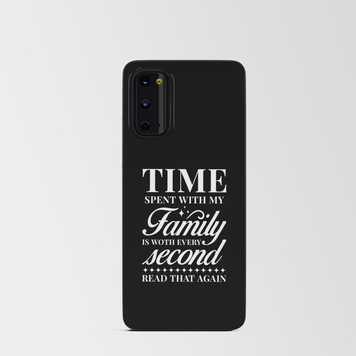 Time spent with my Family is worth every second Android Card Case