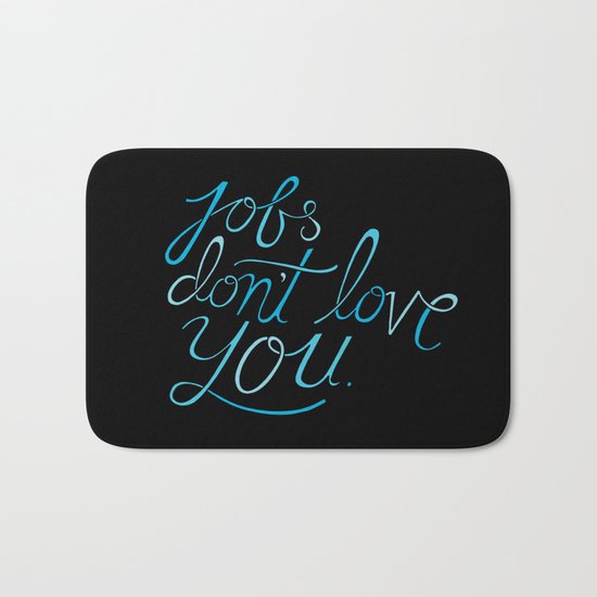 Jobs Don't Love You Bath Mat