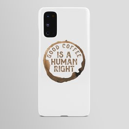 Good Coffee Is a Human Right Android Case