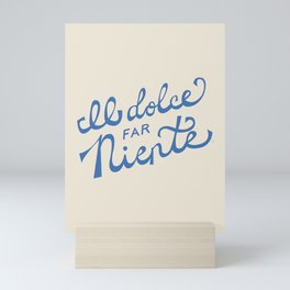 Il dolce far niente Italian - The sweetness of doing nothing Hand Lettering Mini Art Print