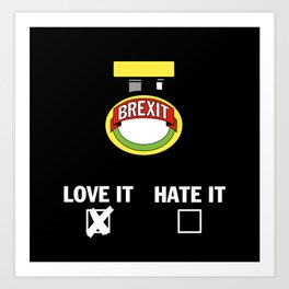 Brexit - LOVE IT Art Print