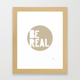 Be Real Framed Art Print