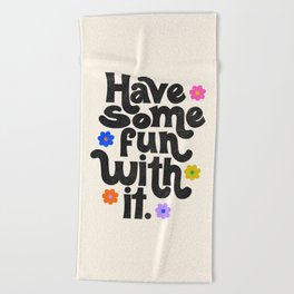 Have Some Fun With It - Cream Beach Towel | Motivationalquote, Colorful, Quote, Havesomefun, Blue, Type, Handlettering, Saying, Lettering, Typography 