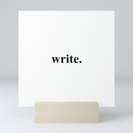 Write - writing insipration Mini Art Print