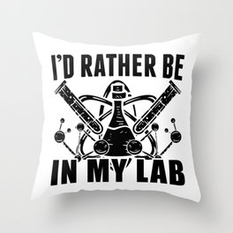 I'd Rather Be In My Lab Laboratory Technician Tech Throw Pillow