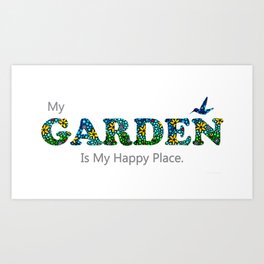 Gardening Flower Art - My Garden Is My Happy Place Art Print