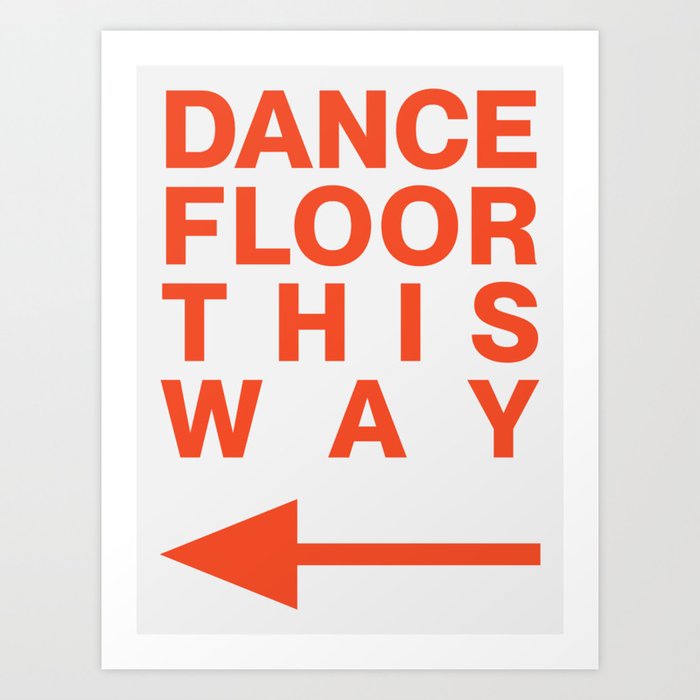 DANCE FLOOR THIS WAY Art Print