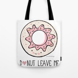 Donut leave me Tote Bag