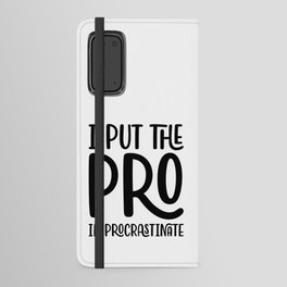 I Put The Pro In Procrastinate Android Wallet Case