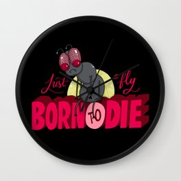 Just a Fly Born to Die Wall Clock | Typography, Illustration, Funny 