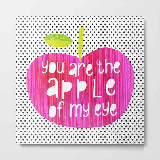 Apple Of My Eye Quote Metal Print By Teamkitten Society6