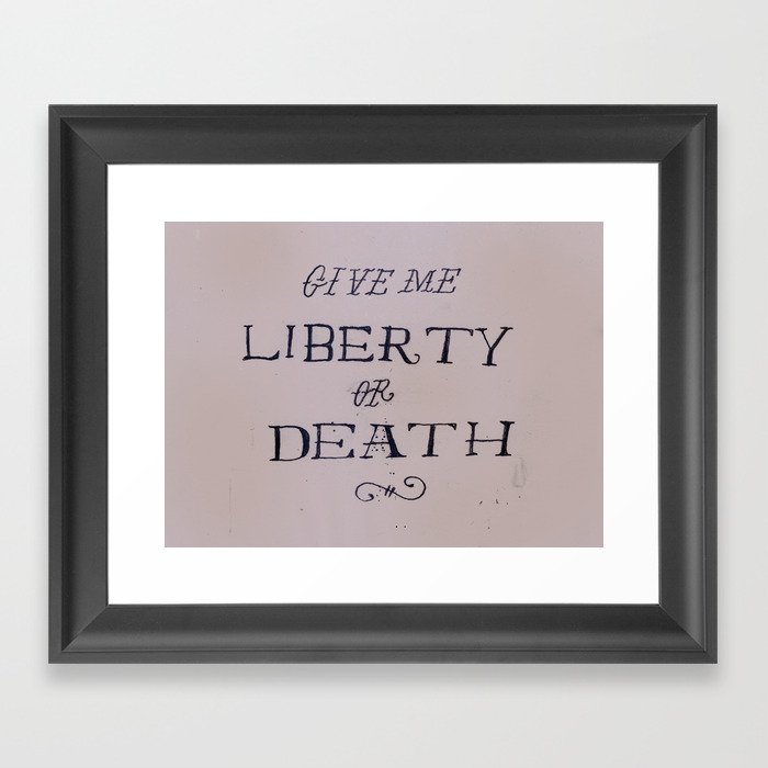 Give Me Liberty or Death Framed Art Print