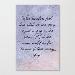 Quotes We ourselves feel that what we are doing Canvas Print
