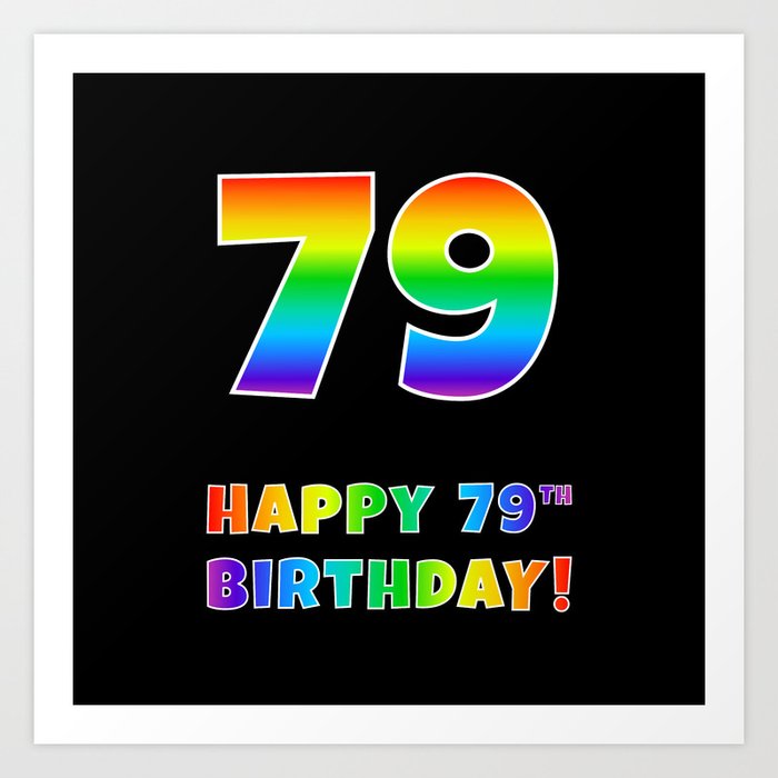 HAPPY 79TH BIRTHDAY - Multicolored Rainbow Spectrum Gradient Art Print