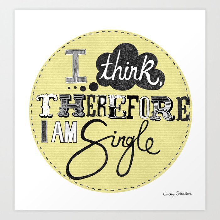 I Think Therefore I Am Single Ii Art Print By Mjoillustration Society6