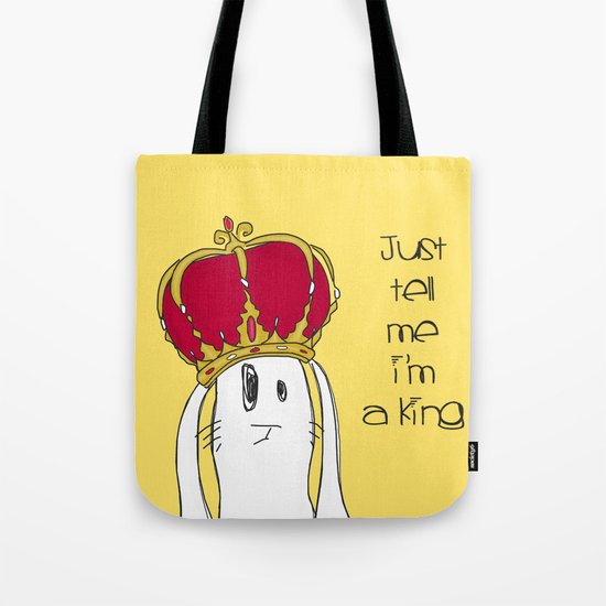 Just tell me I'm a King Tote Bag