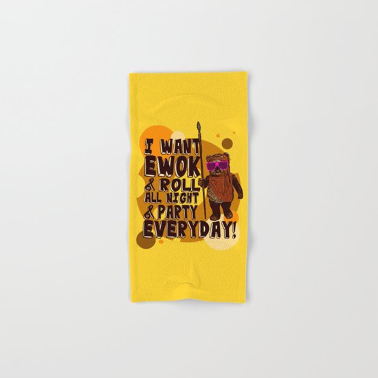 I WANT EWOK & ROLL ALL NIGHT & PARTY EVERYDAY! Hand & Bath Towel