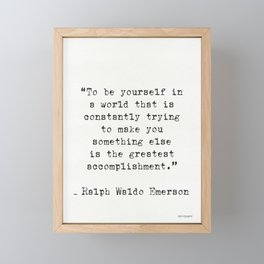 “To be yourself in a world that is constantly trying to make you something else is the greatest acco Framed Mini Art Print