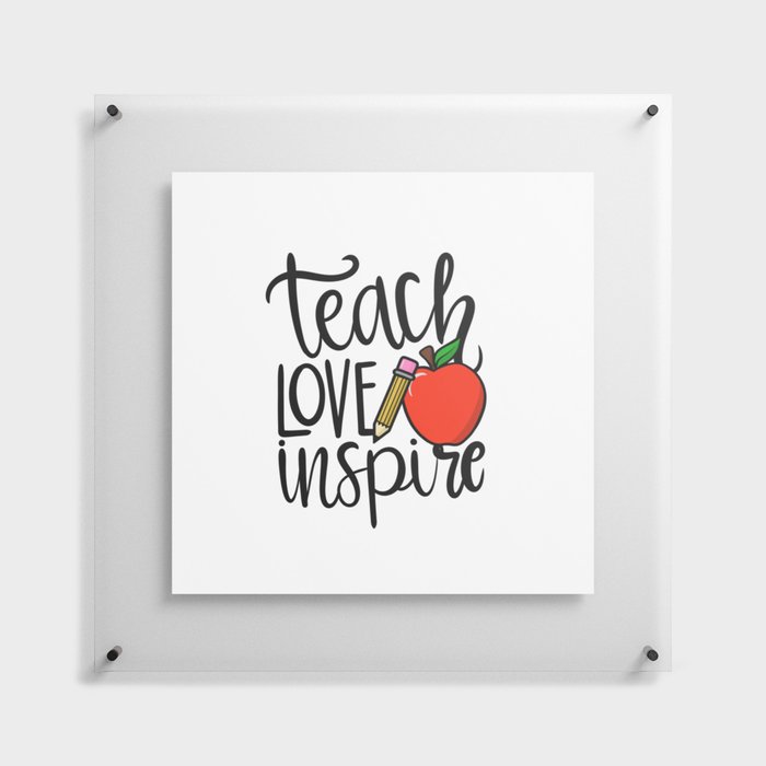 Teach Love Inspire Floating Acrylic Print