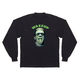 Frankenstein Wazzup Whassup Wassup Long Sleeve T Shirt