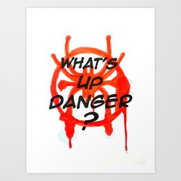 whats up danger? Art Print
