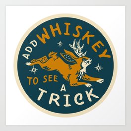 "Add Whiskey To See A Trick" Funny Jackalope Art V.2 Art Print