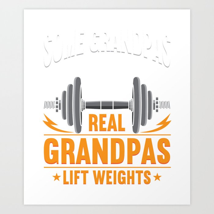 Real Grandpas Lift Weights Art Print