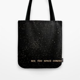 See You Space Cowboy Tote Bag