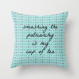 Smashing the Patriarchy is my Cup of Tea Throw Pillow