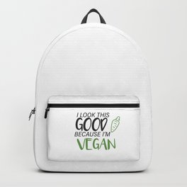 I LOOK THIS GOOD BECAUSE I'M VEGAN Backpack | Green, Nomeat, Cute, Kindness, Veggie, Funny, Goodfood, Natural, Peace, Animaldiet 