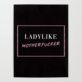 Ladylike Motherfucker, Funny Saying Poster
