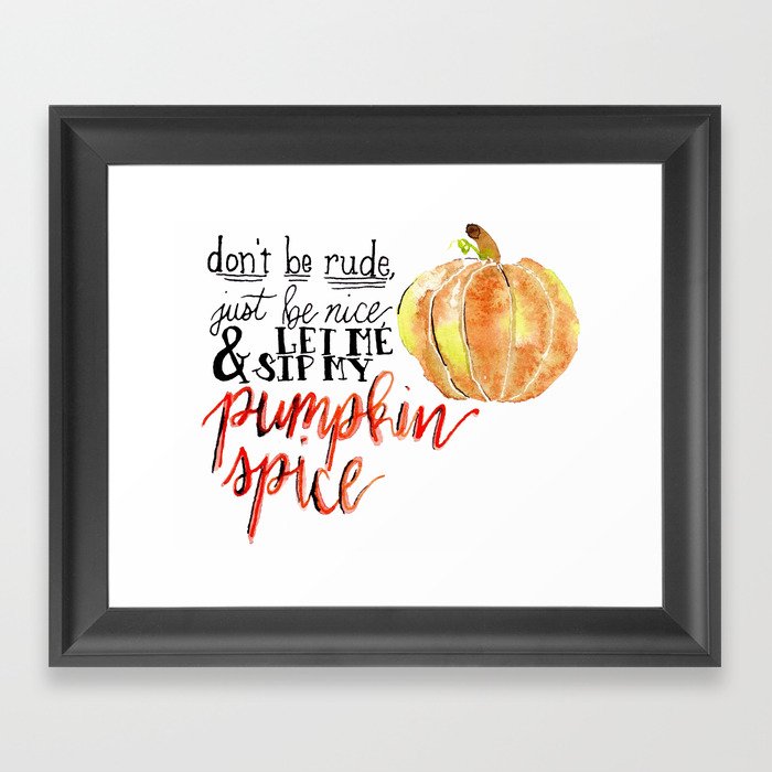 Be Nice Pumpkin Spice Framed Art Print