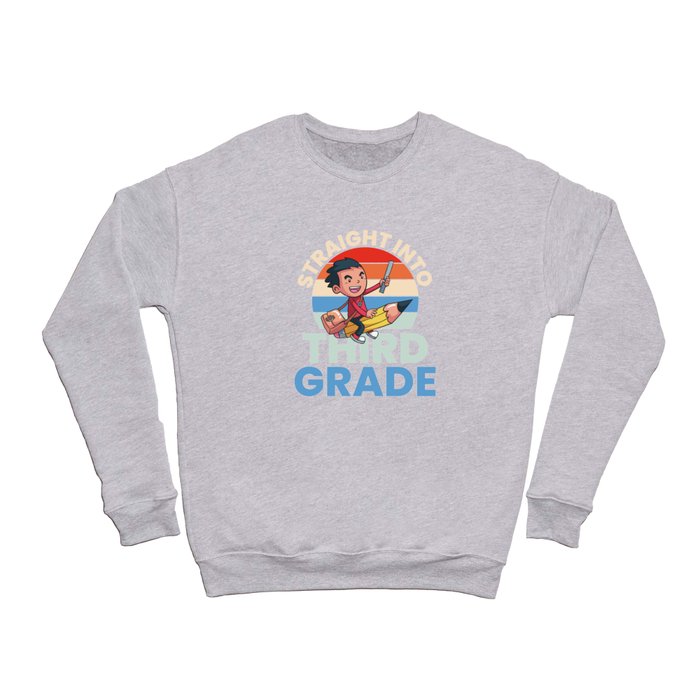 Straight Into Third Grade Crewneck Sweatshirt