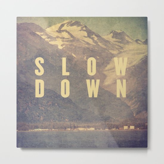 Slow Down Metal Print