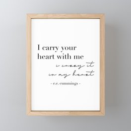 I Carry Your Heart with Me. I Carry It In My Heart. -E.E. Cummings Script Framed Mini Art Print