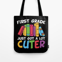 First Grade Just Got A Lot Cuter Tote Bag