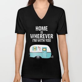 Home is Wherever I'm With You V Neck T Shirt