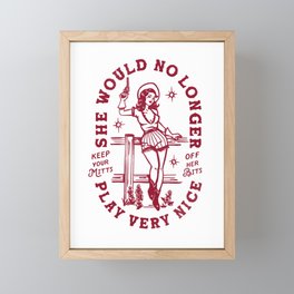 She Would No Longer Play Very Nice: Keep Your Mitts Off Her Bits Framed Mini Art Print