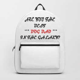 Are You The Best Dog Dad? Backpack | Birthday, Curated, Fido, Pooch, Merchandise, Cutepethoodies, Adoptimalskitty, Galaxy, Puppy, Graphicdesign 