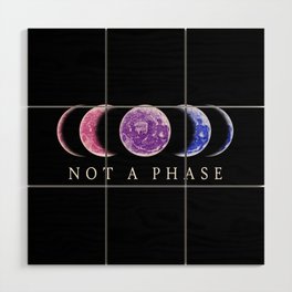 Not A Phase - Bisexual Pride Wood Wall Art