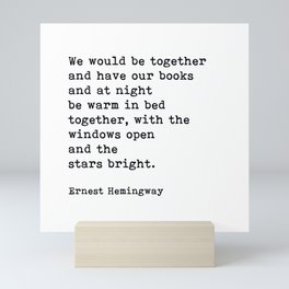 We Would Be Together And Have Our Books, Ernest Hemingway Quote Mini Art Print