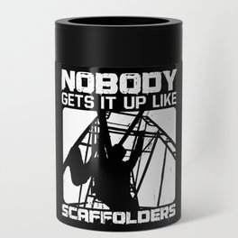 Scaffolders Gets It Up Scaffolding Construction Can Cooler
