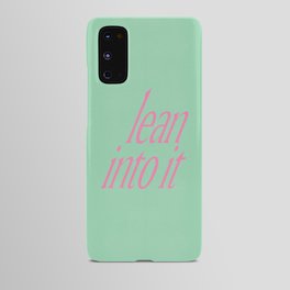 Lean Into It Android Case