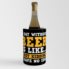 A Day Without Beer Funny Wine Chiller