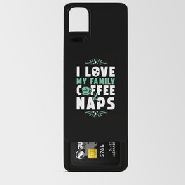 Family Coffee And Nap Android Card Case