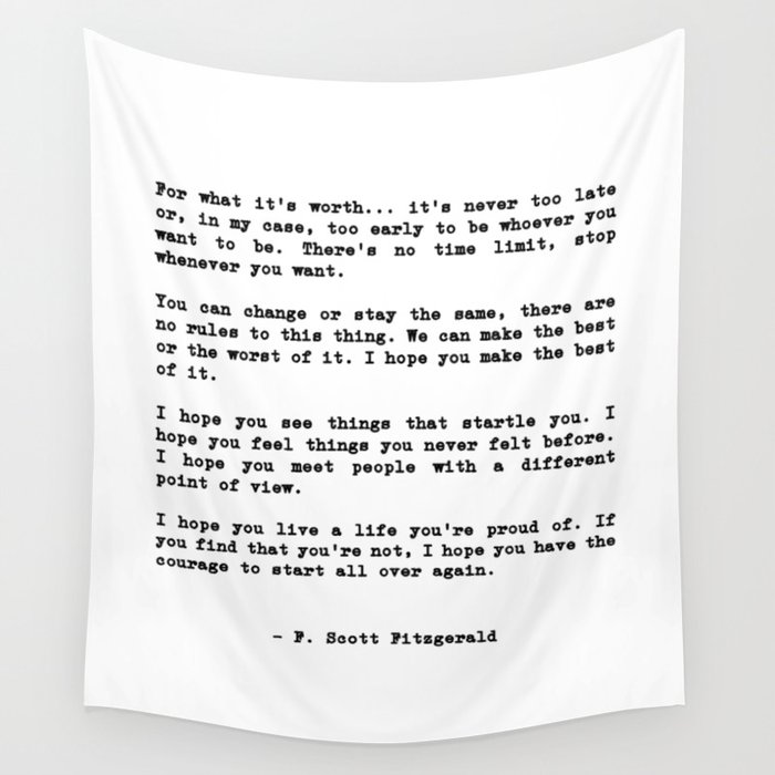 Life quote, For what it’s worth... it’s never too late or, in my case