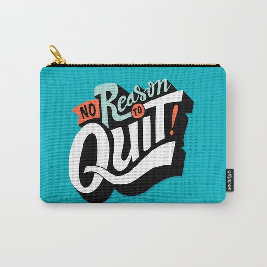 No Reason To Quit Carry-All Pouch