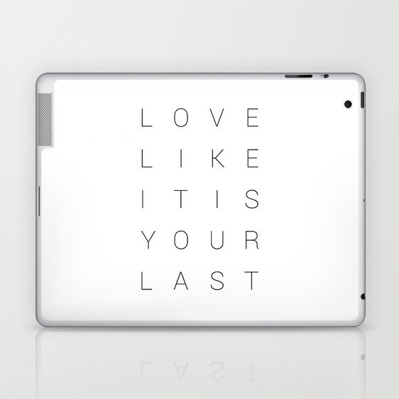 Love Like It Is Your Last.  Laptop & iPad Skin